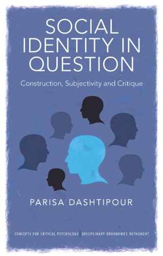 Social Identity in Question: Construction, Subjectivity and Critique (Concepts for Critical Psychology)
