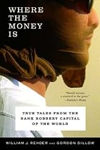 Where the Money Is: True Tales from the Bank Robbery Capital of the World