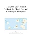 The 2009-2014 World Outlook for Blood Gas and Electrolyte Analyzers