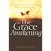 The Grace Awakening: Believing in Grace Is One Thing. Living it Is Another.