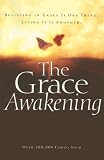 The Grace Awakening: Believing in Grace Is One Thing. Living it Is Another.