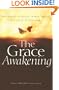 The Grace Awakening: Believing in Grace Is One Thing. Living it Is Another.
