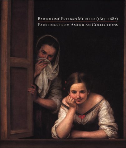 Bartolome Esteban Murillo Paintings 1617-1682: Paintings from American Collections