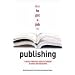 How to Get a Job in Publishing: A Really Practical Guide to Careers in Books and Magazines
