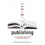 How to Get a Job in Publishing: A Really Practical Guide to Careers in Books and Magazines