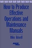 How to Produce Effective Operations and Maintenance Manuals: Mike Tidwell