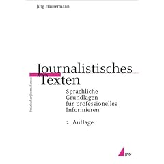 Journalistisches Texten. Sprachliche Grundlagen für professionelles Informieren (Taschenbuch)