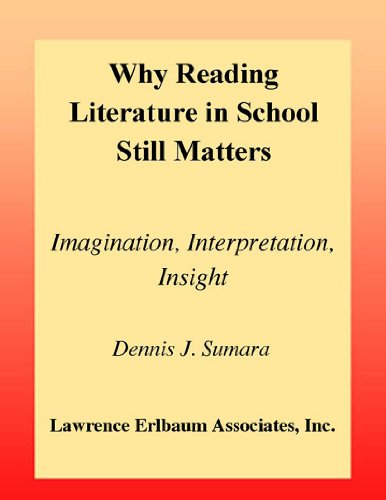 Why Reading Literature in School Still Matters: Imagination, Interpretation, Insight