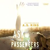 Ask the Passengers | [A. S. King]