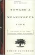 Toward a Meaningful Life, New Edition : The Wisdom of the Rebbe Menachem Mendel Schneerson