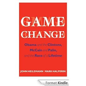 Game Change: Obama and the Clintons, McCain and Palin, and the Race of a Lifetime