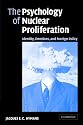 The Psychology of Nuclear Proliferation: Identity, Emotions and Foreign Policy