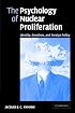 The Psychology of Nuclear Proliferation: Identity, Emotions and Foreign Policy
