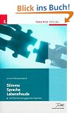 Stimme Sprache Lebensfreude: F�nf Schritte zum gegl�ckten Sprechen