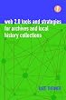 Web 2.0 Tools and Strategies for Archives and Local History Collections