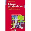 Chinesen verstehen lernen: Wir - die Anderen: erfolgreich kommunizieren