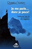Je me parle, donc je peux ! : Transformez votre vie par la puissance de la suggestion