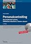 Personalcontrolling: Personalbedarf planen, Fehlzeiten reduzieren, Kosten steuern