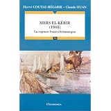 Mers el-K�bir (1940) - La rupture franco-britanniquepar Herv� Coutau-B�garie