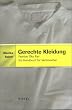 Gerechte Kleidung. Fashion �ko Fair. Ein Handbuch f�r Verbraucher