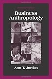 Business Anthropology, Second Edition