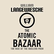 The Atomic Bazaar: The Rise of the Nuclear Poor | [William Langewiesche]