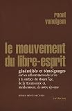 Le mouvement du libre-esprit : Généralités et témoignages par Raoul Vaneigem Le mouvement du libre-esprit : Généralités et témoignages par Vaneigem