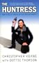 The Huntress: The True Saga of Dottie And Brandi Thorson, Modern-Day Bounty Hunters