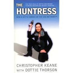 The Huntress: The True Saga of Dottie And Brandi Thorson, Modern-Day Bounty Hunters