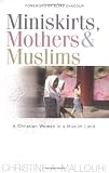 Miniskirts, Mothers, and Muslims: A Christian Woman in a Muslim Land