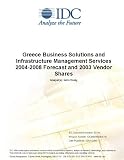 Review IDC Research  / Greece Business Solutions and Infrastructure Management Services 2004-2008 Forecast and 2003 Vendor Shares