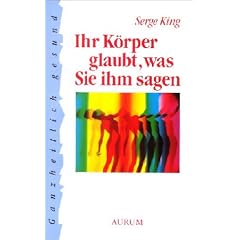 Ihr K�rper glaubt, was Sie ihm sagen