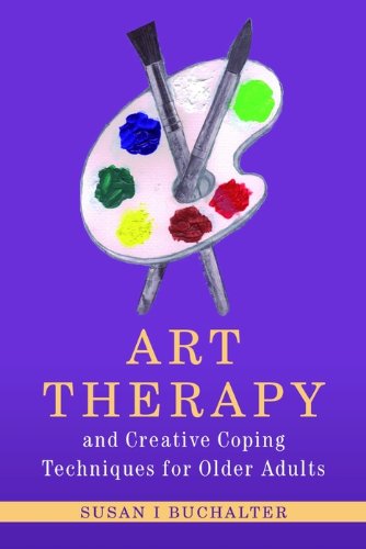 Art Therapy and Creative Coping Techniques for Older Adults (Arts Therapies)