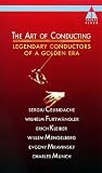 The Art of Conducting - Great Conductors of the Past 2: Legendary Conductors of a Golden Era