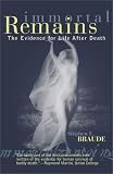 Immortal Remains: The Evidence for Life After Death Stephen E. Braude