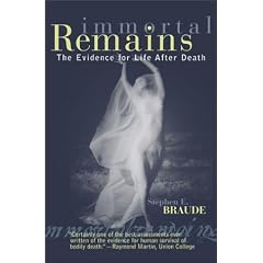 Immortal Remains: The Evidence for Life After Death
