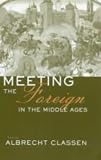 Meeting the Foreign/er in the Middle Ages: Xenological Approaches in Medieval Phenomena (Garland Medieval Casebooks)