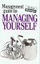 The Management Guide to Managing Yourself (Management Guides)
