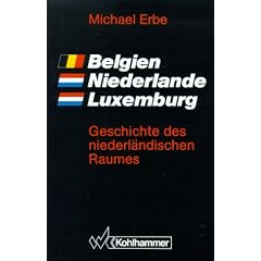 Belgien. Niederlande. Luxemburg: Geschichte des niederl�ndischen Raumes