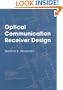 Optical Communication Receiver Design (SPIE Tutorial Texts in Optical Engineering Vol. TT22)