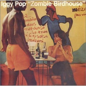 Iggy Pop Zombie Birdhouse lyrics
