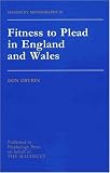 Fitness To Plead In England And Wales (Maudsley Monograph Series)