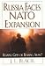 Russia Faces NATO Expansion: Bearing Gifts or Bearing Arms?