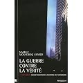 La Guerre contre la v�rit� : 11 Septembre, d�sinformation et anatomie du terrorisme