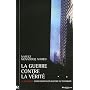 La Guerre contre la v�rit� : 11 Septembre, d�sinformation et anatomie du terrorisme