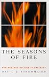 The Seasons Of Fire: Reflections On F...