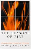The Seasons Of Fire: Reflections On Fire In The West (Environmental Arts and Humanities Series)