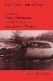 Lay Down With Dogs: The Story of Hugh Otis Bynum and the Scottsboro First Monday Bombing