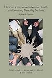Clinical governance in mental health and learning disability services : a practical guide