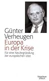 Europa in der Krise - F&uuml;r eine Neubegr&uuml;ndung der europ&auml;ischen Idee - G&uuml;nter Verheugen